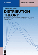 Distribution Theory: Convolution, Fourier Transform, and Laplace Transform