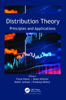 Distribution Theory: Principles and Applications - Homa, Fozia (Editor), and Khetan, Mukti (Editor), and Arshad, Mohd. (Editor)