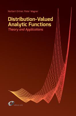 Distribution-Valued Analytic Functions - Theory and Applications - Ortner, Norbert, and Wagner, Peter