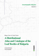 Distributional Atlas and Catalogue of the Leaf Beetles of Bulgaria (Coleoptera: Chrysomelidae): Zoocartographia Balcanica 3
