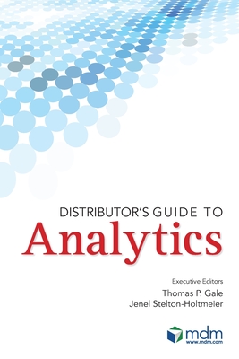 Distributor's Guide to Analytics - Stelton-Holtmeier, Jenel, and Gale, Thomas P