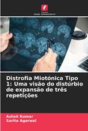 Distrofia Miot?nica Tipo 1: Uma vis?o do distrbio de expans?o de tr?s repeti??es