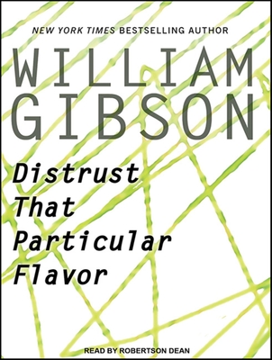 Distrust That Particular Flavor - Gibson, William, Dr., and Dean, Robertson (Narrator)