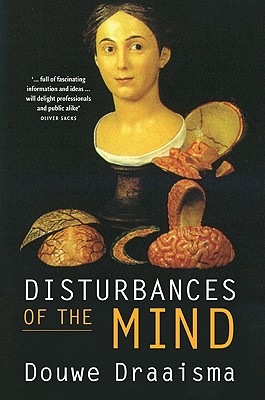 Disturbances of the Mind - Draaisma, Douwe, and Fasting, Barbara (Translated by)