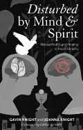 Disturbed by Mind and Spirit: Mental Health and Healing in Parish Ministry