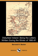 Disturbed Ireland: Being the Letters Written During the Winter of 1880-81 (Dodo Press)