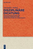 Disziplinare Dichtung: Philologische Bildung Und Deutsche Literatur in Der Ersten Halfte Des 20. Jahrhunderts