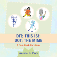 Dit; This Is!; Dot; The Mime: A Four-Short-Story Book