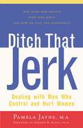 Ditch That Jerk: Dealing with Men Who Control and Abuse Women