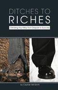 Ditches to Riches: Climbing Your Way from Despair to Success