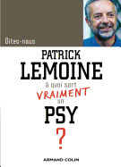 Dites-Nous, Patrick Lemoine, a Quoi Sert Vraiment Un Psy ?