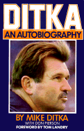 Ditka: An Autobiography - Ditka, Mike, and Pierson, Don