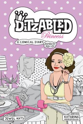 DitzAbled Princess: A Comical Diary Inspired by Real Life - Kats, Jewel