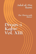 Divan-i Kabir, Volume XIII: The Thirteenth Meter