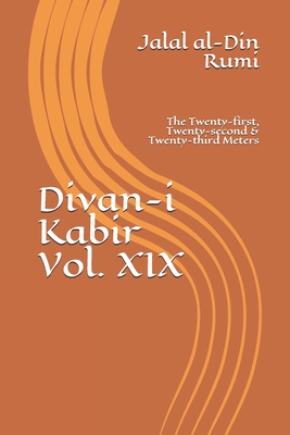 Divan-i Kabir, Volume XIX: The Twenty-first, Twenty-second & Twenty-third Meters - Osborne, Jeffrey (Translated by), and Rumi, Jalal Al