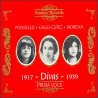 Divas 1917-1939 - Amelita Galli-Curci (soprano); Eide Norena (soprano); Ezio Pinza (bass); Giuseppe de Luca (baritone);...