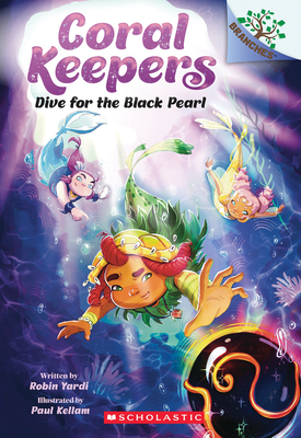 Dive for the Black Pearl: A Branches Book (Coral Keepers #2) - Yardi, Robin