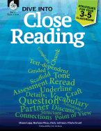 Dive into Close Reading: Strategies for Your 3-5 Classroom: Strategies for Your 3-5 Classroom
