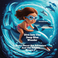Dive Into The Deep Blue Wonder: Zara's Secret Sea Adventure And The Dolphin Season 2",