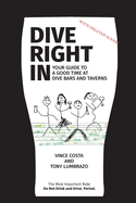 Dive Right In: Your guide to a good time at dive bars and taverns: extended edition