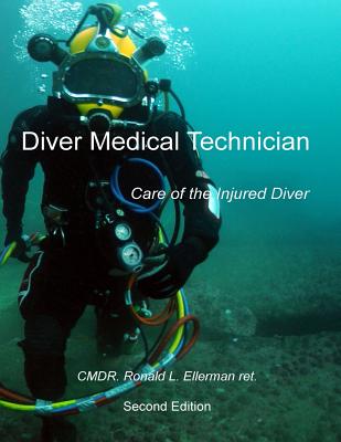 Diver Medical Technician: Care of the Injured Diver - Ellerman Ret, Ronald L