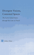 Divergent Visions, Contested Spaces: The Early United States through Lens of Travel