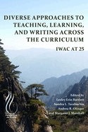 Diverse Approaches to Teaching, Learning, and Writing Across the Curriculum: Iwac at 25