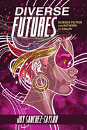 Diverse Futures: Science Fiction and Authors of Color