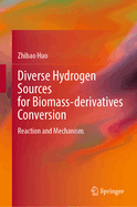 Diverse Hydrogen Sources for Biomass-Derivatives Conversion: Reaction and Mechanism