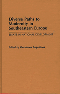Diverse Paths to Modernity in Southeastern Europe: Essays in National Development