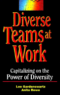 Diverse Teams at Work: Capitalizing on the Power of Diversity