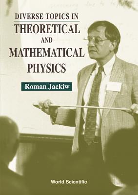 Diverse Topics in Theoretical and Mathematical Physics: Lectures by Roman Jackiw - Jackiw, Roman