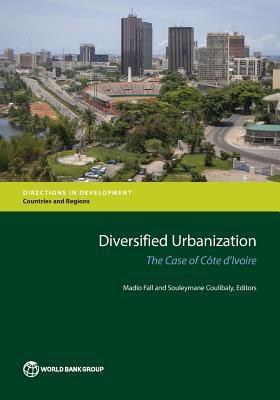 Diversified Urbanization: The Case of Cte d'Ivoire - Fall, Madio (Editor), and Coulibaly, Souleymane (Editor)