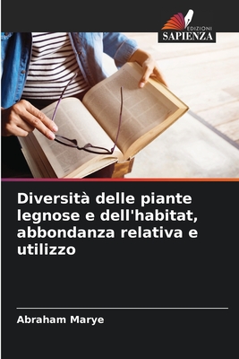 Diversit? delle piante legnose e dell'habitat, abbondanza relativa e utilizzo - Marye, Abraham