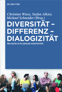 Diversit?t - Differenz - Dialogizit?t: Religion in pluralen Kontexten