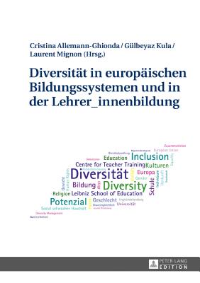 Diversitaet in Europaeischen Bildungssystemen Und in Der Lehrer_innenbildung - Allemann-Ghionda, Cristina (Editor), and Kula, G?lbeyaz (Editor), and Mignon, Laurent (Editor)