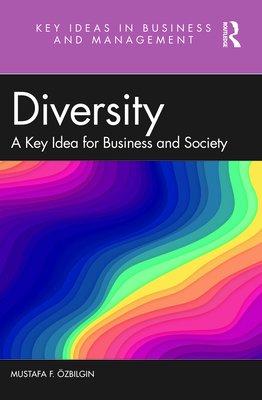 Diversity: A Key Idea for Business and Society - Ozbilgin, Mustafa F