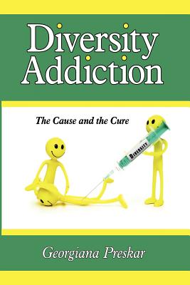 Diversity Addiction: The Cause and the Cure - Preskar, Georgiana