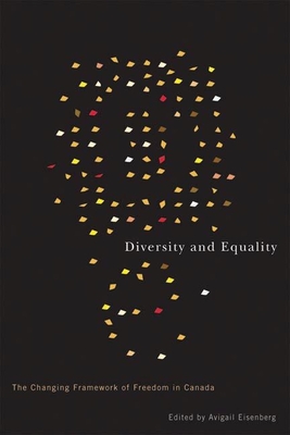 Diversity and Equality: The Changing Framework of Freedom in Canada - Eisenberg, Avigail (Editor)