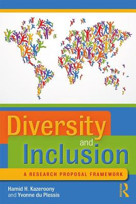 Diversity and Inclusion: A Research Proposal Framework - Kazeroony, Hamid H., and du Plessis, Yvonne