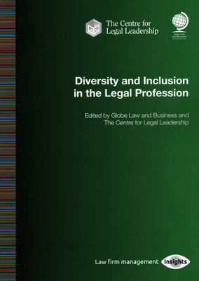 Diversity and Inclusion in the Legal Profession - The Centre for Legal Leadership and Globe Law and Business