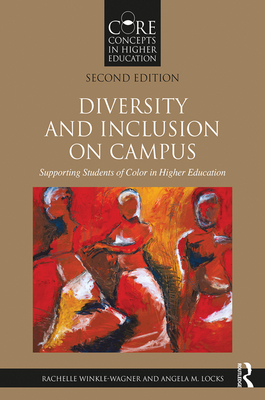 Diversity and Inclusion on Campus: Supporting Students of Color in Higher Education - Winkle-Wagner, Rachelle, and Locks, Angela M.