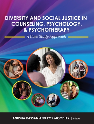 Diversity and Social Justice in Counseling, Psychology, and Psychotherapy: A Case Study Approach - Kassan, Anusha (Editor), and Moodley, Roy (Editor)