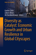 Diversity as Catalyst: Economic Growth and Urban Resilience in Global Cityscapes