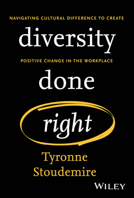 Diversity Done Right: Navigating Cultural Difference to Create Positive Change in the Workplace - Stoudemire, Tyronne