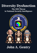 Diversity Dysfunction: The Dei Threat to National Security Intelligence