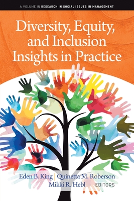 Diversity, Equity, and Inclusion Insights in Practice - King, Eden B (Editor), and Roberson, Quinetta M (Editor), and Hebl, Mikki R (Editor)