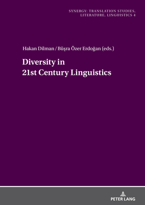 Diversity in 21st Century Linguistics - Tarakcioglu, Asli zlem (Series edited by), and Tngr, A.Nejat (Series edited by), and Sylemez, Ayse Selmin (Series edited by)