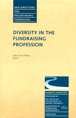 Diversity in the Fundraising Profession: New Directions for Philanthropic Fundraising, Number 34 - Pettey, Janice Gow (Editor)