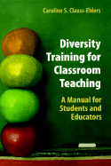 Diversity Training for Classroom Teaching: A Manual for Students and Educators